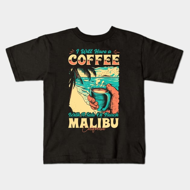 I will Have A Coffee with A side of beach Malibu - Malibu, California Kids T-Shirt by T-shirt US